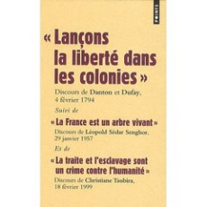 Lançons la liberté dans les colonies. Suivi de La France est un arbre vivant et de La traite et l'es - Taubira-Delannon Christiane ; Danton Georges ; Sen