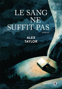 Le sang ne suffit pas - Taylor Alex ; Pons-Reumaux Anatole