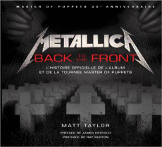 Metallica, back to the front. L'histoire officielle de l'album et de la tournée Master of puppets - Taylor Matt ; Hetfield James ; Burton Ray