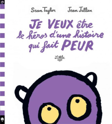 Je veux être le héros d'une histoire qui fait peur - Taylor Sean ; Jullien Jean ; Mercier-Gallay Véroni