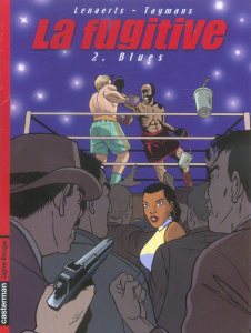 La fugitive Tome 2 : Blues - Taymans André ; Lenaerts Eric ; Wesel Bruno