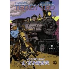 Teddy Ted Tome 8 : Un train pour l'enfer - Forton Gérald ; Lécureux Roger