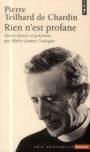 Rien n'est profane - Teilhard de Chardin Pierre ; Coutagne Marie-Jeanne