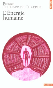L'énergie humaine - Teilhard de Chardin Pierre