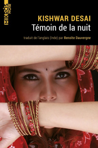 Témoin de la nuit - Desai Kishwar ; Dauvergne Benoîte