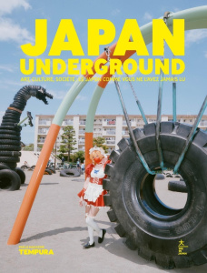 Japan Underground. Art, culture, mode, société, le Japon comme vous ne l'avez jamais lu ! - Pacha Valencia Emil