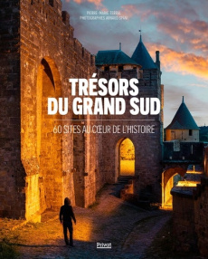 Trésors du grand sud. 60 sites au cœur de l'histoire - Terral Pierre-Marie ; Späni Arnaud