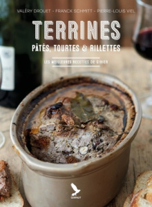 Terrines, pâtés, tourtes & rillettes. Les meilleures recettes de gibier - Drouet Valéry ; Schmitt Franck ; Viel Pierre-Louis