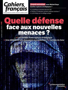 Cahiers français N° 446, juillet-août 2025 : Quelle défense face aux nouvelles menaces ? - Duclos-Grisier Anne ; Goya Michel ; Holeindre Jean