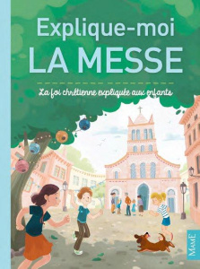 Explique-moi la messe. La foi chrétienne expliquée aux enfants - Tertrais Gaëlle ; Della Malva Eléonore