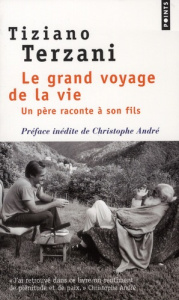 Le grand voyage de la vie. Un père raconte à son fils - Terzani Tiziano ; André Christophe ; Terzani Folco