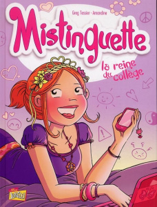 Mistinguette Tome 3 : La reine du collège - Tessier Greg