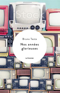 Nos années glorieuses - Testa Bruno