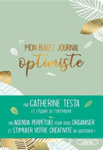 Mon bullet journal optimiste. Edition zen - Testa Catherine ; Mazur Eva ; Rabelle Alexia