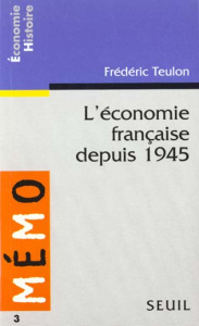 L'économie française depuis 1945 - Teulon Frédéric