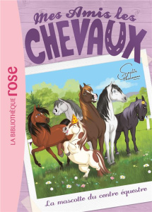 Mes amis les chevaux Tome 18 : La mascotte du centre équestre - Thalmann Sophie ; Godeau Natacha ; Mandrou Isabell