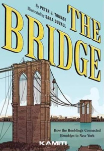 THE BRIDGE - COMMENT LES ROEBLINGS ONT RELIE NEW YORK A BROOKLYN - TOMASI/DUVALL
