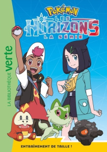 Pokémon Les Horizons Tome 8 : Entraînement de taille ! - Godeau Natacha