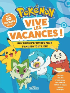 Pokémon Vive les vacances ! Un cahier d'activités pour s'amuser tout l'été. Avec 50 stickers - THE POKEMON COMPANY