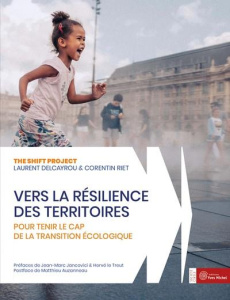 Vers la résilience des territoires. Pour tenir le cap de la transition écologique - THE SHIFT PROJECT