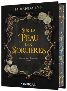 Moon and shadows Tome 1 : Sur la peau des sorcières - Lyn Miranda