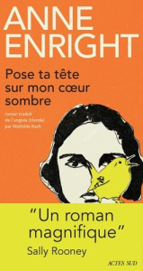 Pose ta tête sur mon coeur sombre - Enright Anne ; Bach Mathilde