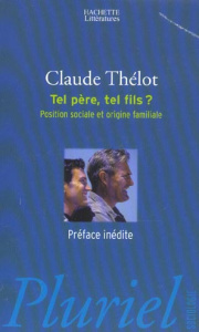 Tel père, tel fils ? Position sociale et origine familiale - Thélot Claude