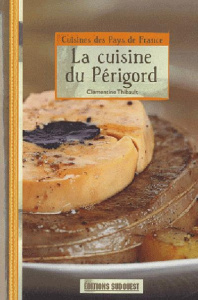 La cuisine du Périgord - Thibault Clémentine ; Carossio Michel ; Imbertèche