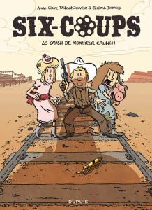 Six-coups Tome 1 : Le crash de Monsieur Crunch - Thibaut-Jouvray Anne-Claire ; Jouvray Jérôme