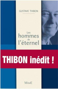Les hommes de l'éternel. Conférences au grand public (1940-1985) - Thibon Gustave ; Chauvin Françoise