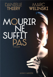 Mourir ne suffit pas - Thiery Danielle, Welinski Marc