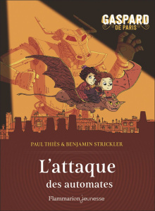 Gaspard de Paris Tome 2 : L'attaque des automates - Thiès Paul ; Strickler Benjamin