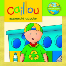 Caillou apprend à recycler - Thompson Kim ; Sévigny Eric