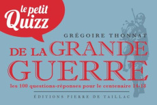 Le petit quizz de la Grande Guerre - Thonnat Grégoire