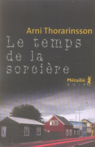Le Temps de la Sorcière - Thorarinsson Arni ; Boury Eric