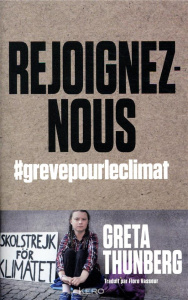 Rejoignez-nous. #grevepourleclimat - Thunberg Greta ; Vasseur Flore