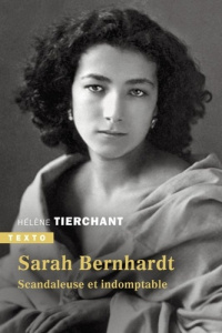 Sarah Bernhardt. Scandaleuse et indomptable - Tierchant Hélène