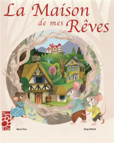 La maison de mes rêves - Timms Barry ; Abbott Greg