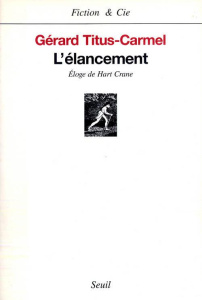 L'ELANCEMENT. Eloge de Hart Crane - Titus-Carmel Gérard