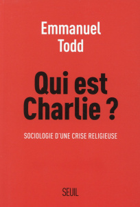 Qui est Charlie ? Sociologie d'une crise religieuse - Todd Emmanuel ; Laforgue Philippe