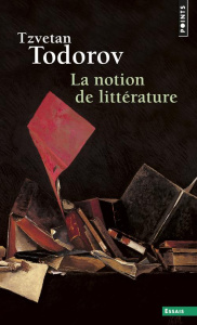 La notion de littérature. Et autres essais - Todorov Tzvetan