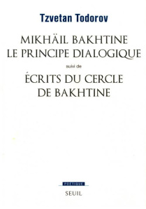 Mikhaïl Bakhtine le principe dialogique - Todorov Tzvetan