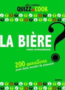 Quizz'n Cook, La bière, vous connaissez ? 180 questions pour se faire mousser - Toinard Philippe