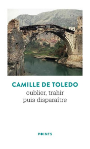 Oublier, trahir puis disparaître - Toledo Camille de