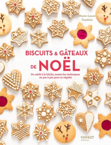 Biscuits & gâteaux de Noël. Du sablé à la bûche, toutes les techniques en pas à pas pour se régaler - Tombini Marie-Laure