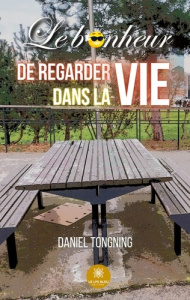 Le bonheur de regarder dans la vie - Tongning Daniel