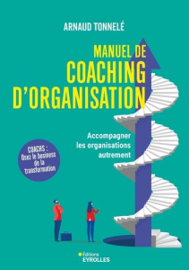 Manuel de coaching d'organisation. Accompagner les organisations autrement - Tonnelé Arnaud
