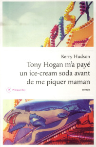 Tony Hogan m'a payé un ice-cream soda avant de me piquer maman - Hudson Kerry ; Lévy-Paoloni Françoise