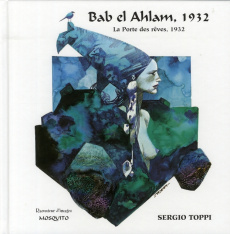 Bab el Ahlam, 1932. La Porte des rêves, 1932 - Toppi Sergio ; Jans Michel ; Douvry Jean-François