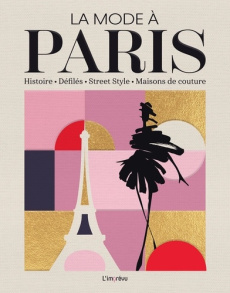 La mode à Paris. Histoire, Défilés, Street Style, Maisons de couture - Toromanoff Pierre ; Cordey Serge